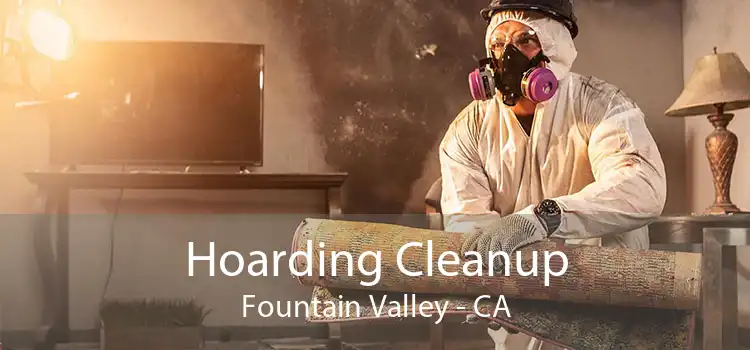 Hoarding Cleanup Fountain Valley - CA