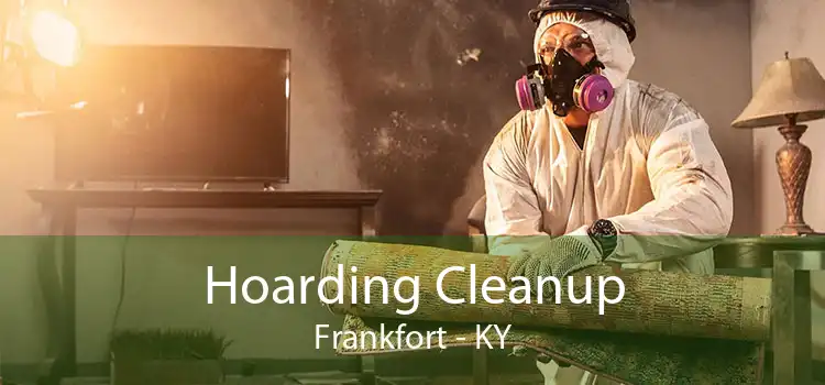 Hoarding Cleanup Frankfort - KY