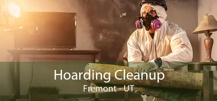 Hoarding Cleanup Fremont - UT