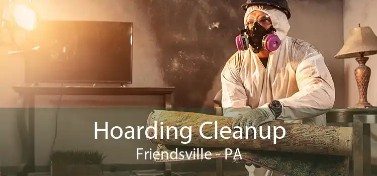 Hoarding Cleanup Friendsville - PA