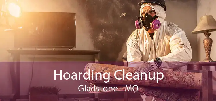 Hoarding Cleanup Gladstone - MO