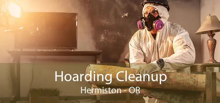 Hoarding Cleanup Hermiston - OR