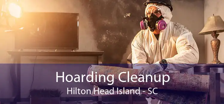 Hoarding Cleanup Hilton Head Island - SC