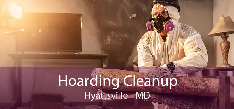 Hoarding Cleanup Hyattsville - MD