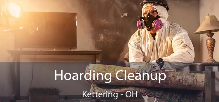  Hoarding Cleanup Kettering - OH