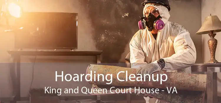 Hoarding Cleanup King and Queen Court House - VA