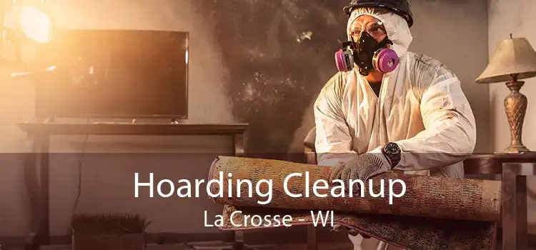 Hoarding Cleanup La Crosse - WI