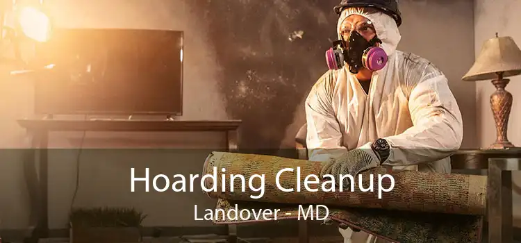 Hoarding Cleanup Landover - MD