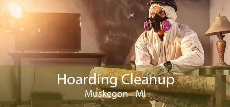 Hoarding Cleanup Muskegon - MI