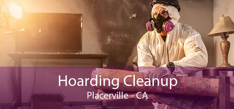 Hoarding Cleanup Placerville - CA