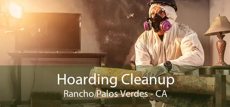 Hoarding Cleanup Rancho Palos Verdes - CA