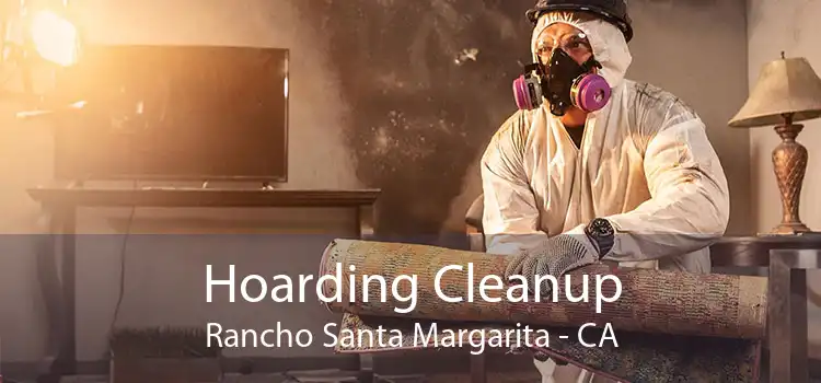 Hoarding Cleanup Rancho Santa Margarita - CA