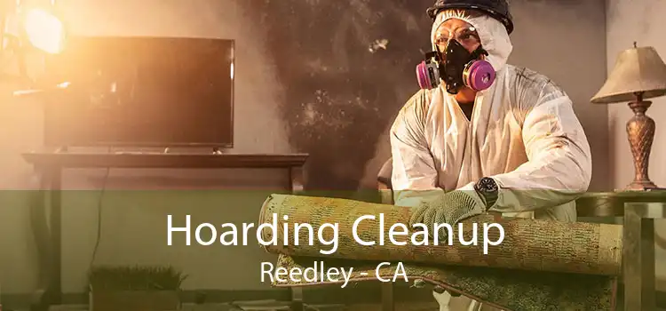 Hoarding Cleanup Reedley - CA