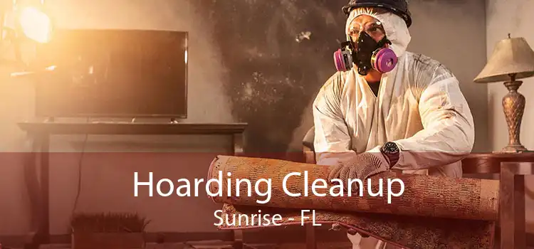 Hoarding Cleanup Sunrise - FL