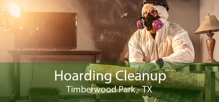 Hoarding Cleanup Timberwood Park - TX