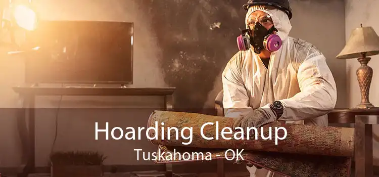 Hoarding Cleanup Tuskahoma - OK