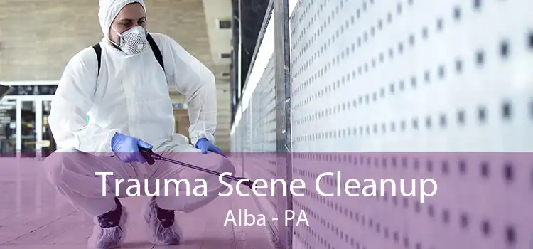 Trauma Scene Cleanup Alba - PA