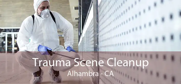 Trauma Scene Cleanup Alhambra - CA
