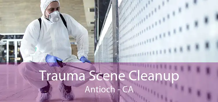Trauma Scene Cleanup Antioch - CA