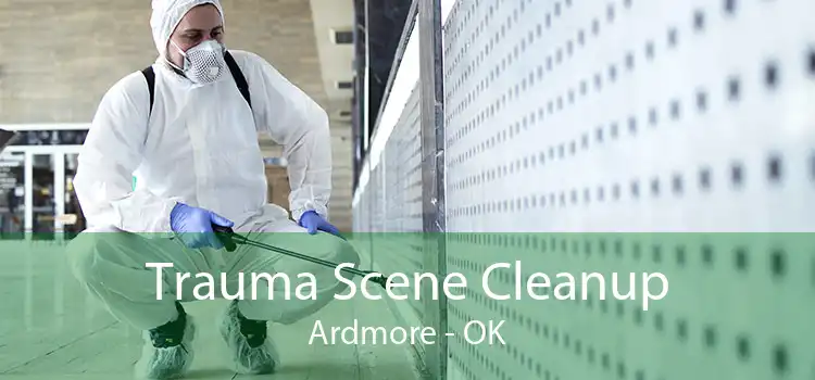 Trauma Scene Cleanup Ardmore - OK