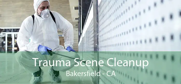 Trauma Scene Cleanup Bakersfield - CA