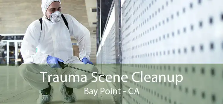 Trauma Scene Cleanup Bay Point - CA