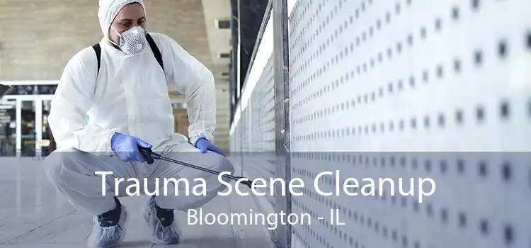 Trauma Scene Cleanup Bloomington - IL