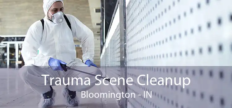 Trauma Scene Cleanup Bloomington - IN