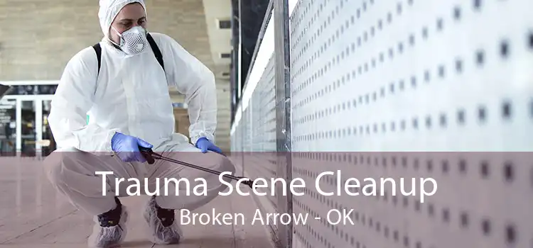 Trauma Scene Cleanup Broken Arrow - OK