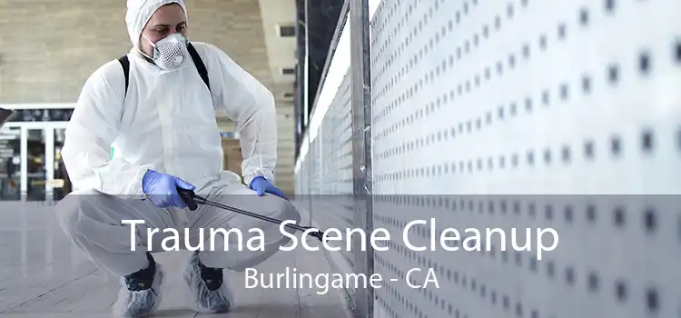 Trauma Scene Cleanup Burlingame - CA