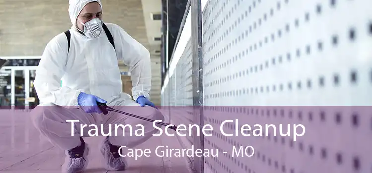 Trauma Scene Cleanup Cape Girardeau - MO