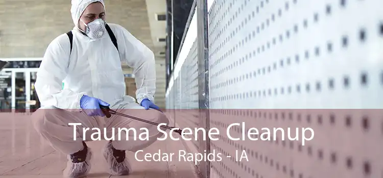 Trauma Scene Cleanup Cedar Rapids - IA