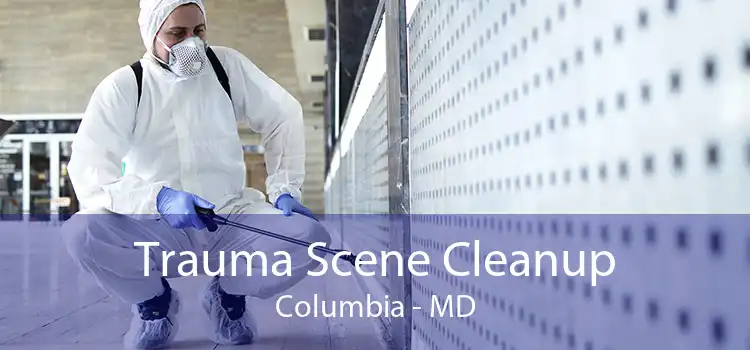 Trauma Scene Cleanup Columbia - MD