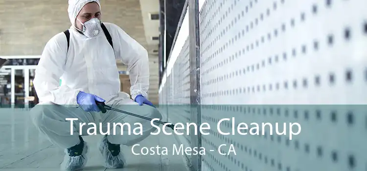 Trauma Scene Cleanup Costa Mesa - CA
