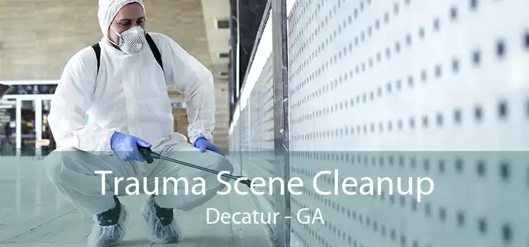 Trauma Scene Cleanup Decatur - GA