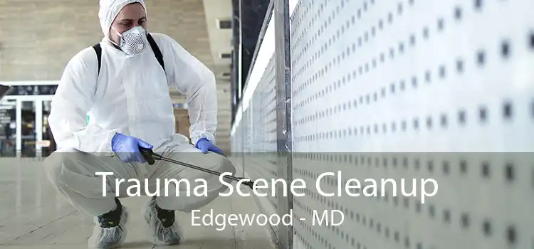 Trauma Scene Cleanup Edgewood - MD