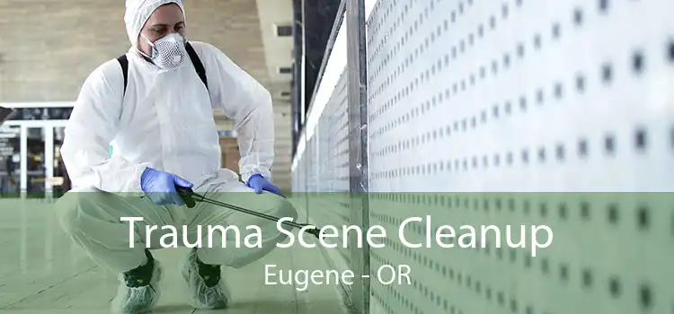 Trauma Scene Cleanup Eugene - OR