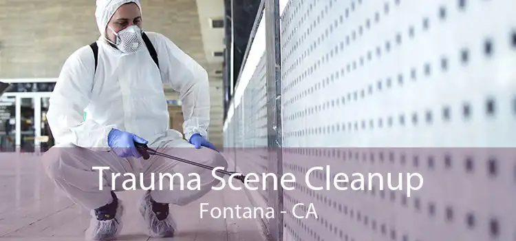 Trauma Scene Cleanup Fontana - CA