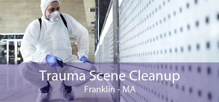 Trauma Scene Cleanup Franklin - MA