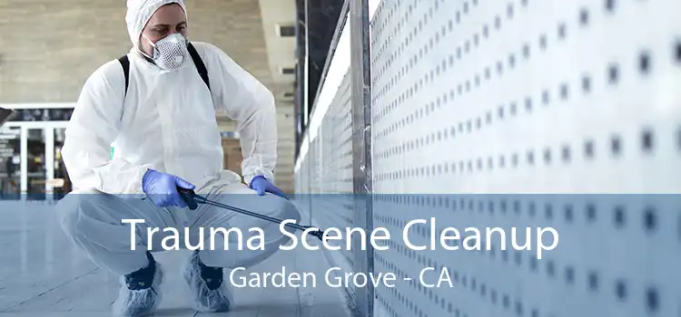 Trauma Scene Cleanup Garden Grove - CA