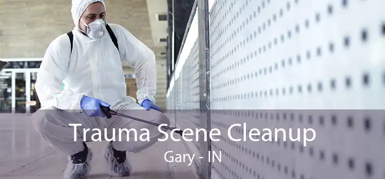 Trauma Scene Cleanup Gary - IN