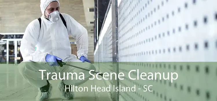 Trauma Scene Cleanup Hilton Head Island - SC