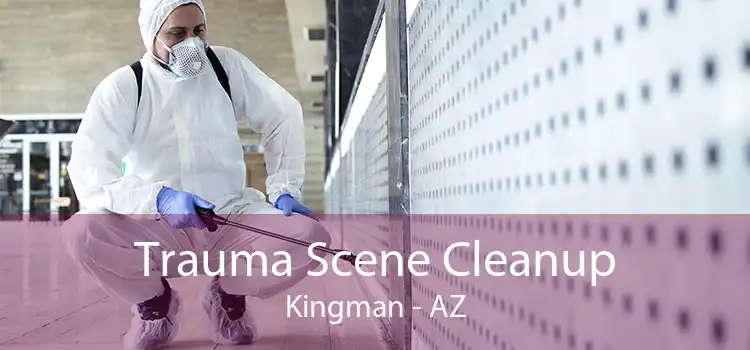 Trauma Scene Cleanup Kingman - AZ