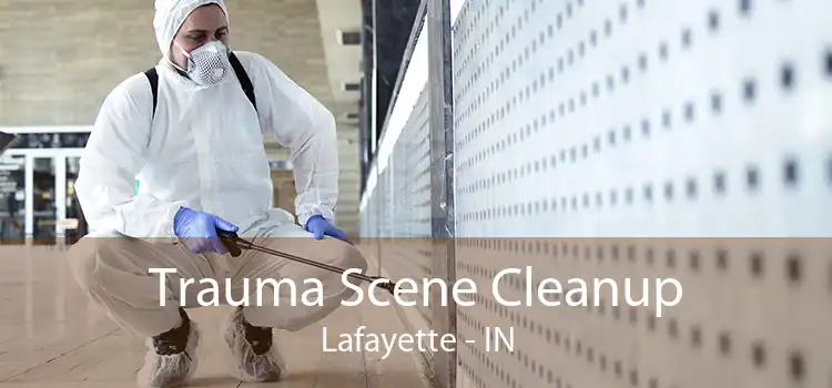 Trauma Scene Cleanup Lafayette - IN