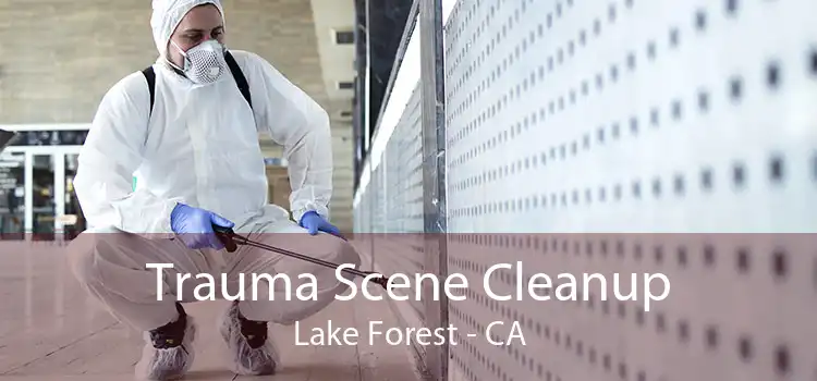 Trauma Scene Cleanup Lake Forest - CA
