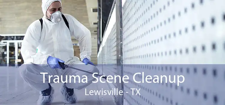 Trauma Scene Cleanup Lewisville - TX