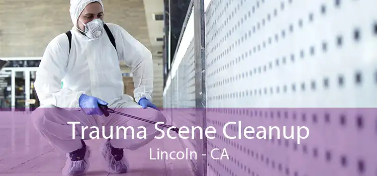 Trauma Scene Cleanup Lincoln - CA