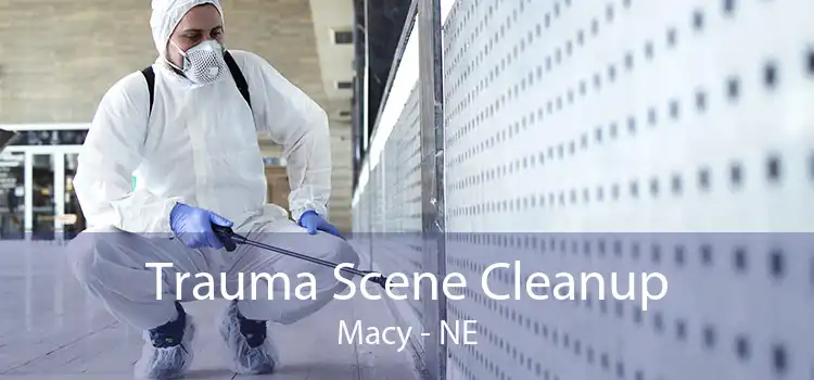 Trauma Scene Cleanup Macy - NE