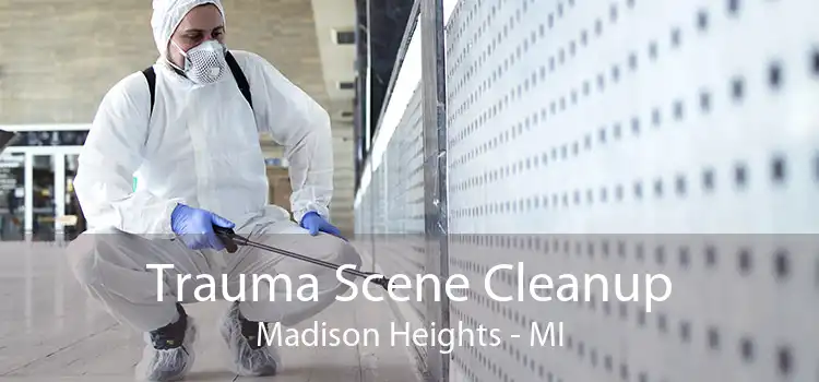 Trauma Scene Cleanup Madison Heights - MI