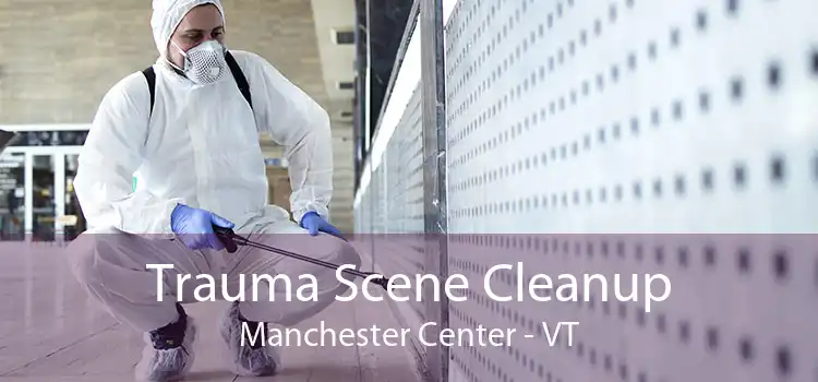 Trauma Scene Cleanup Manchester Center - VT